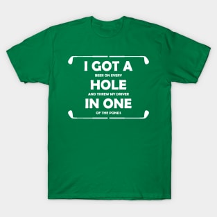 I Got A Beer On Every Hole And Threw My Driver Funny Quote T-Shirt
